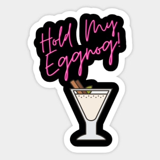 Hold My Eggnog Sticker